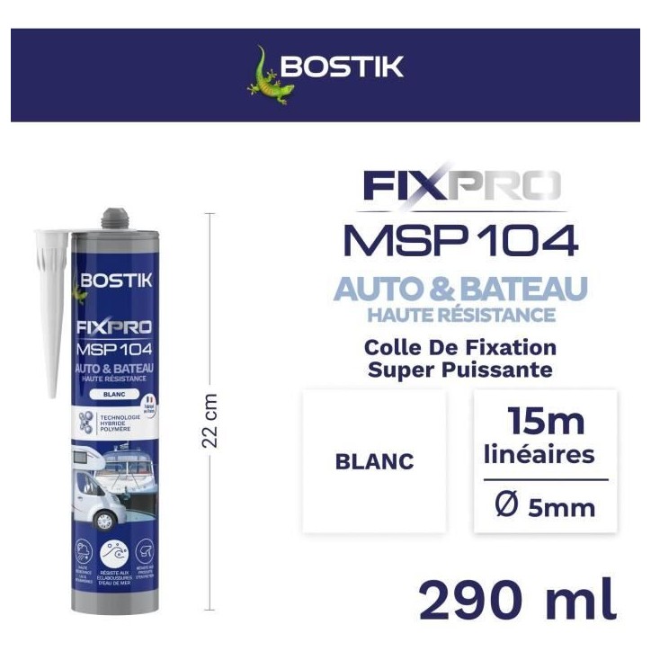 Mastic auto/bateau - BOSTIK - Fixpro MSP 104 - Colle et joint - Résiste intempéries et eau de mer - Blanc - 290 ml Mastic auto/bateau - BOSTIK - Fixpro MSP 104 - Colle et joint - Résiste intempéries et eau de mer - Blanc - 290 ml