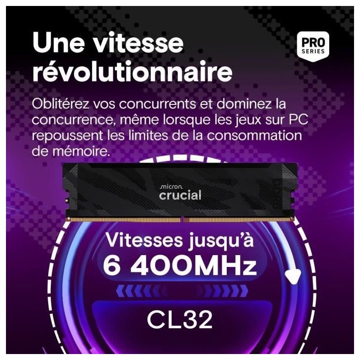 Kit mémoire gamer - CRUCIAL Pro OC - CP2K16G64C32U5B - 32 Go (2x 16 Go) DDR5-6400 UDIMM - CL32 avec dissipateur thermique - No Kit mémoire gamer - CRUCIAL Pro OC - CP2K16G64C32U5B - 32 Go (2x 16 Go) DDR5-6400 UDIMM - CL32 avec dissipateur thermique - No