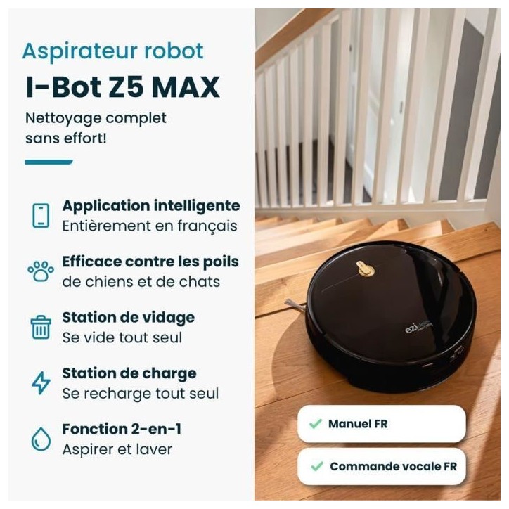 Robot Aspirateur Laveur Connecté EZICLEAN I-Bot Z5 - 75 min - 2.6Kpa - 60-90m² - Sols durs - 0.25L Robot Aspirateur Laveur Connecté EZICLEAN I-Bot Z5 - 75 min - 2.6Kpa - 60-90m² - Sols durs - 0.25L