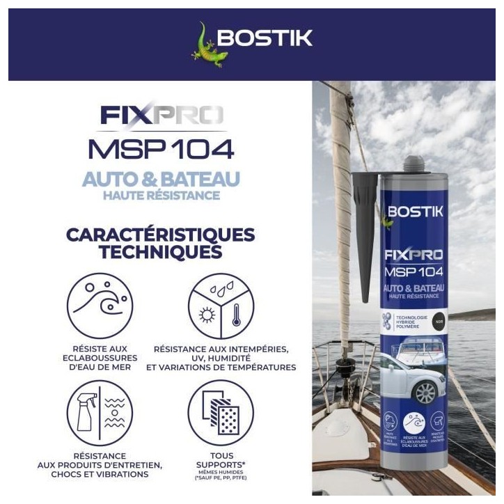 Mastic auto/bateau - BOSTIK - Fixpro MSP 104 - Colle et joint - Résiste intempéries et eau de mer - Noir - 290 ml Mastic auto/bateau - BOSTIK - Fixpro MSP 104 - Colle et joint - Résiste intempéries et eau de mer - Noir - 290 ml