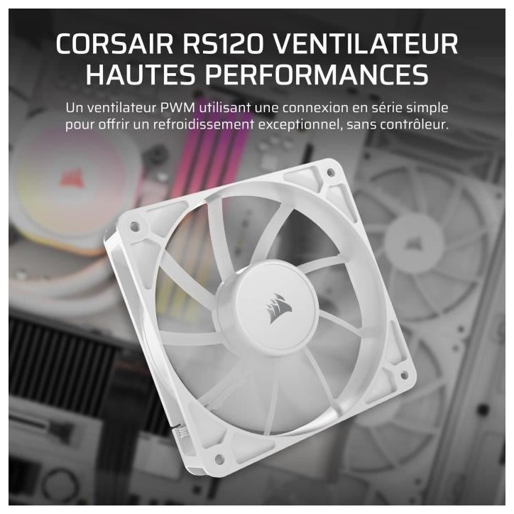 Ventilateur PWM 120mm - CORSAIR - RS120 - Blanc Ventilateur PWM 120mm - CORSAIR - RS120 - Blanc