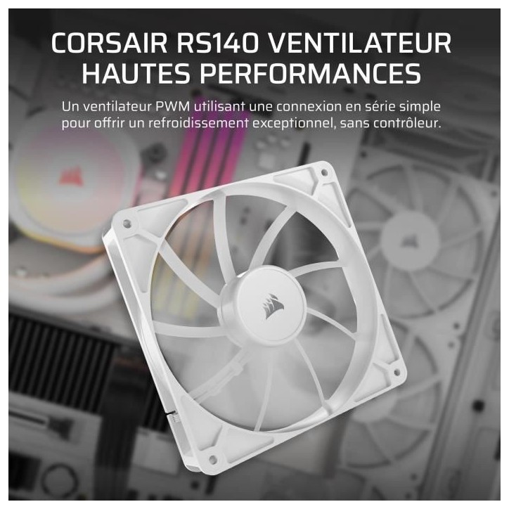 Ventilateur PWM 140mm - CORSAIR - RS140 - Blanc Ventilateur PWM 140mm - CORSAIR - RS140 - Blanc
