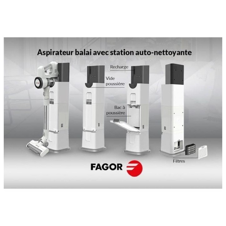 Aspirateur balai sans fil 2 en 1 - FAGOR - FG6415 - 300W - Avec base auto nettoyante - Tube Flexible - 3 vitesses - Autonomie 60 Aspirateur balai sans fil 2 en 1 - FAGOR - FG6415 - 300W - Avec base auto nettoyante - Tube Flexible - 3 vitesses - Autonomie 60
